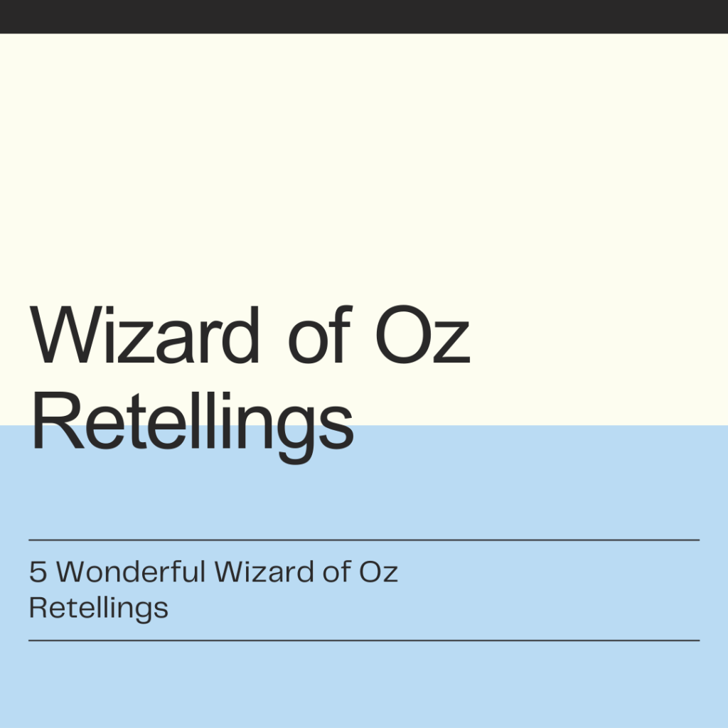 Wizard of Oz&nbsp;Retellings