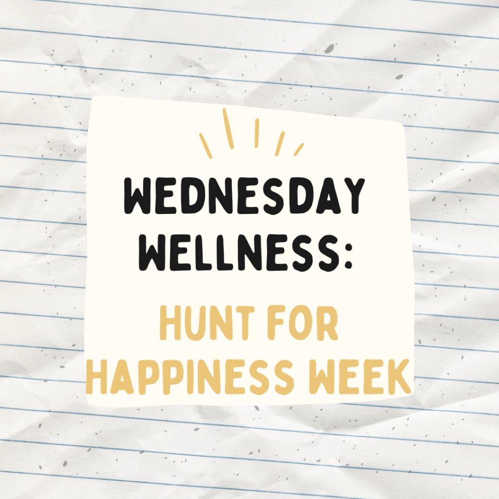 Wednesday Wellness: Hunt for Happiness&nbsp;Week