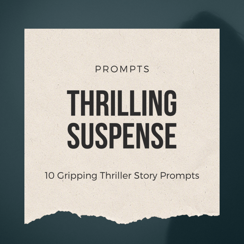 Thrilling Suspense: 10 Gripping Thriller Story&nbsp;Prompts